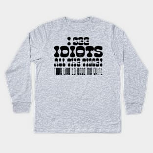 I See Idiots_black Kids Long Sleeve T-Shirt